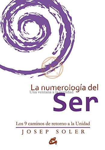La numerología del ser. Los 9 caminos de retorno a la unidad